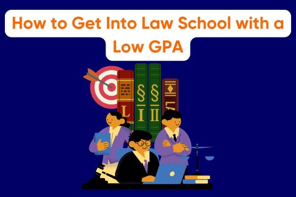 How to Get Into Law School with Low GPA